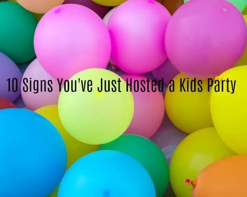 10 Signs You’ve Just Hosted a Kids Party