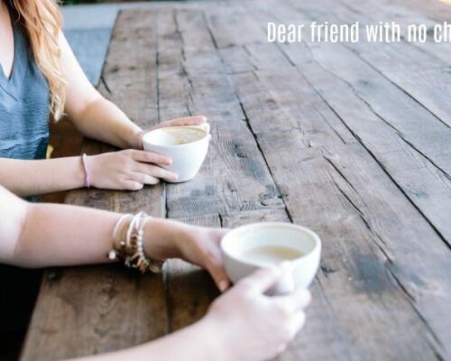 Dear friend with no children