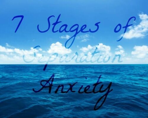 The 7 Stages of Separation Anxiety
