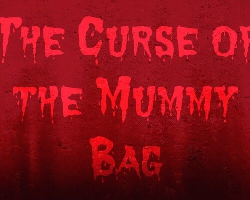 The Curse of the Mummy Bag