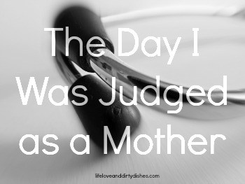 The Day I Was Judged as a Mother