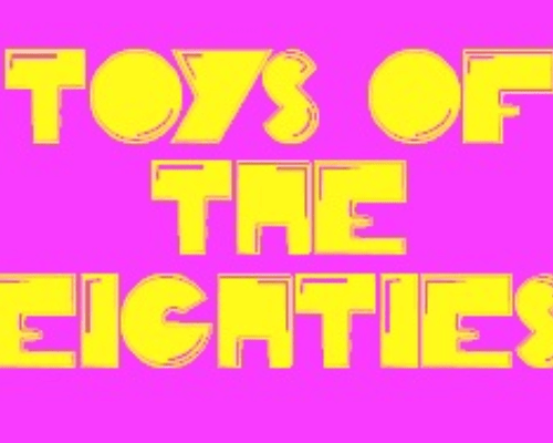 Toys of the Eighties