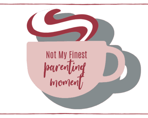Not My Finest Parenting Moment