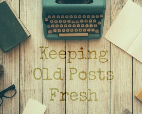 Blog Geek Tips – Keeping Old Posts Fresh