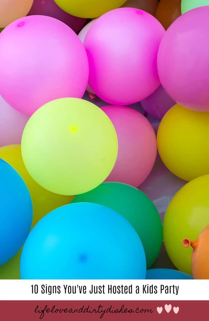 10 signs you have just hosted a kids birthday party