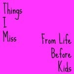 Things I Miss