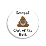 Badges of Honour scooped poo out of the bath
