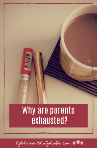 Why are parents exhausted.  You may be surprised to learn it's not just lack of sleep. #humour # parenting